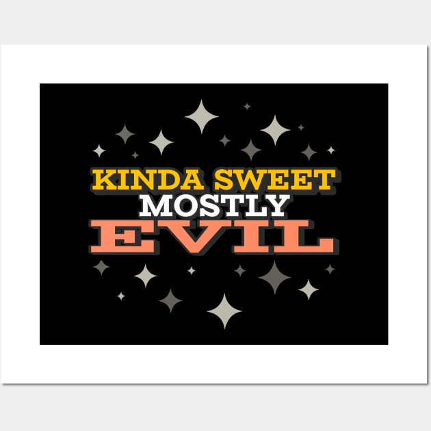 Kinda Sweet Mostly Evil Wall Art by CarlsenOP